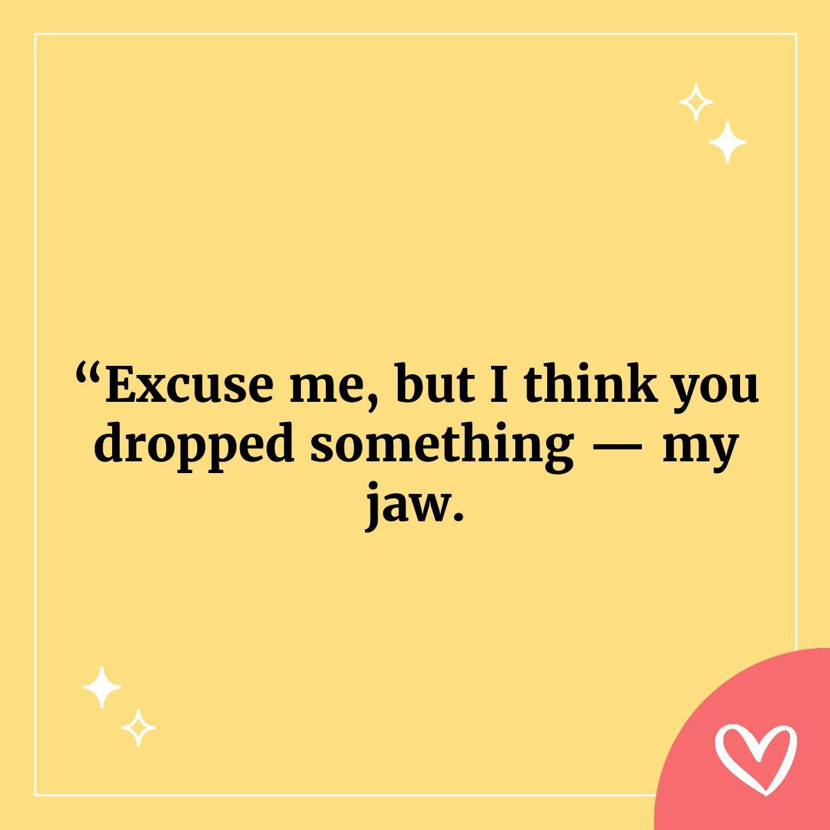 Frases para ligar en inglés: Excuse me, but I think you dropped something — my jaw.