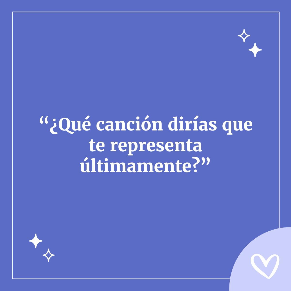 ¿Qué canción dirías que te representa últimamente? - preguntas para conocer a alguien por WhatsApp