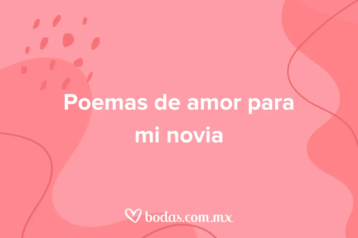 Poemas de amor para mi novia - bodas.com.mx