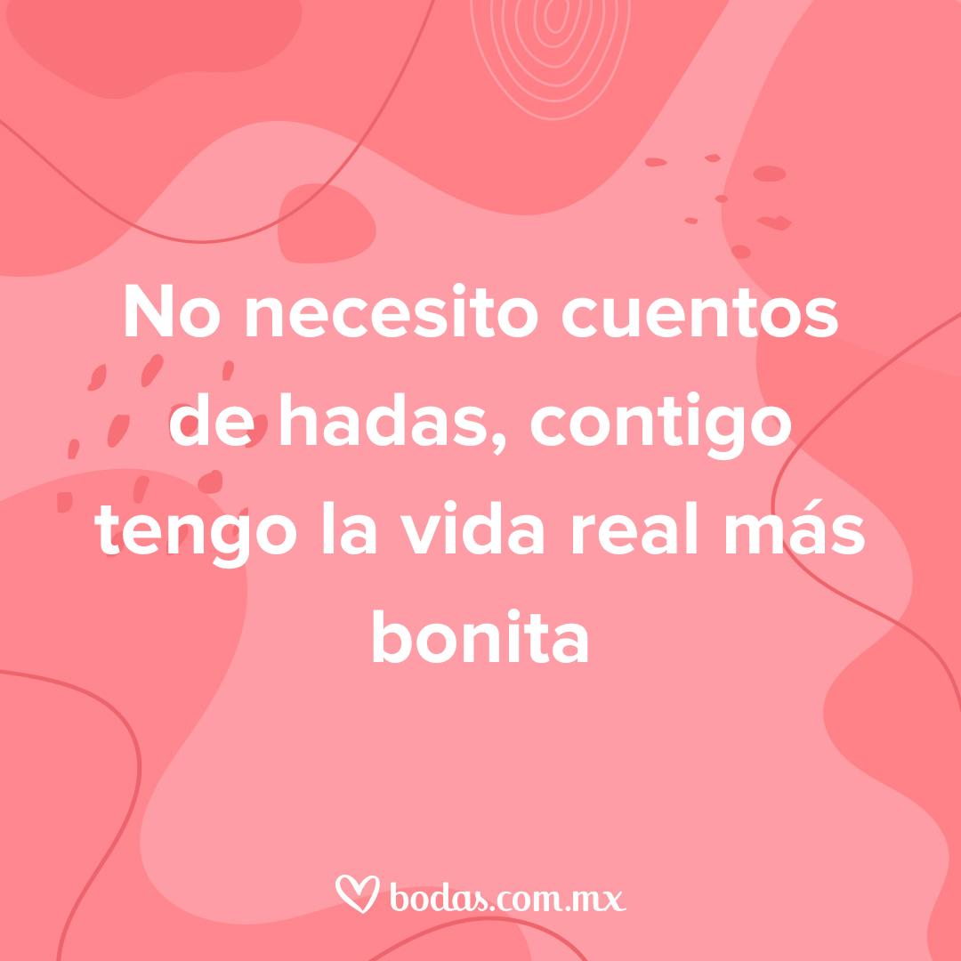 Frases para mi esposo: no necesito cuentos de hadas, contigo tenga la vida real más bonita