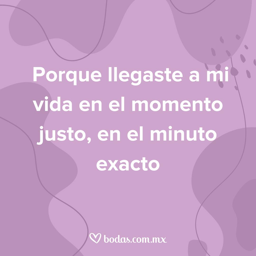 razones por las que amo pensar en ti, porque llegaste a mi vida justo en el momento exacto