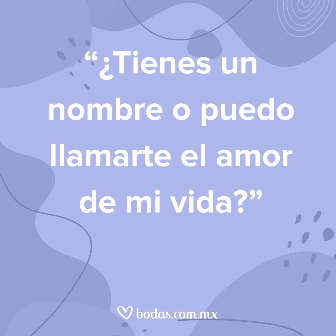 Frases para romper el hielo y ligar: ¿Tienes un nombre o puedo llamarte el amor de mi vida?