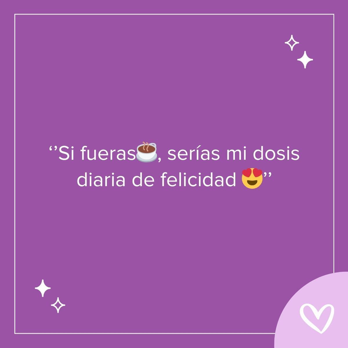 Frases con emojis para ligar: Si fueras☕, serías mi dosis diaria de felicidad 😍