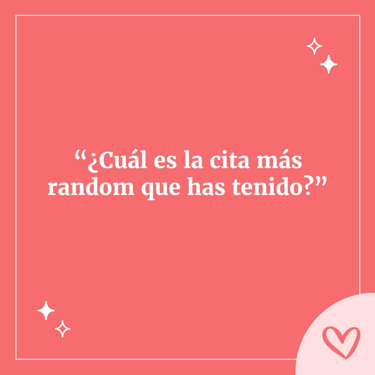 ¿Cuál es la cita más random que has tenido? -  preguntas para conocer a alguien en una app de citas