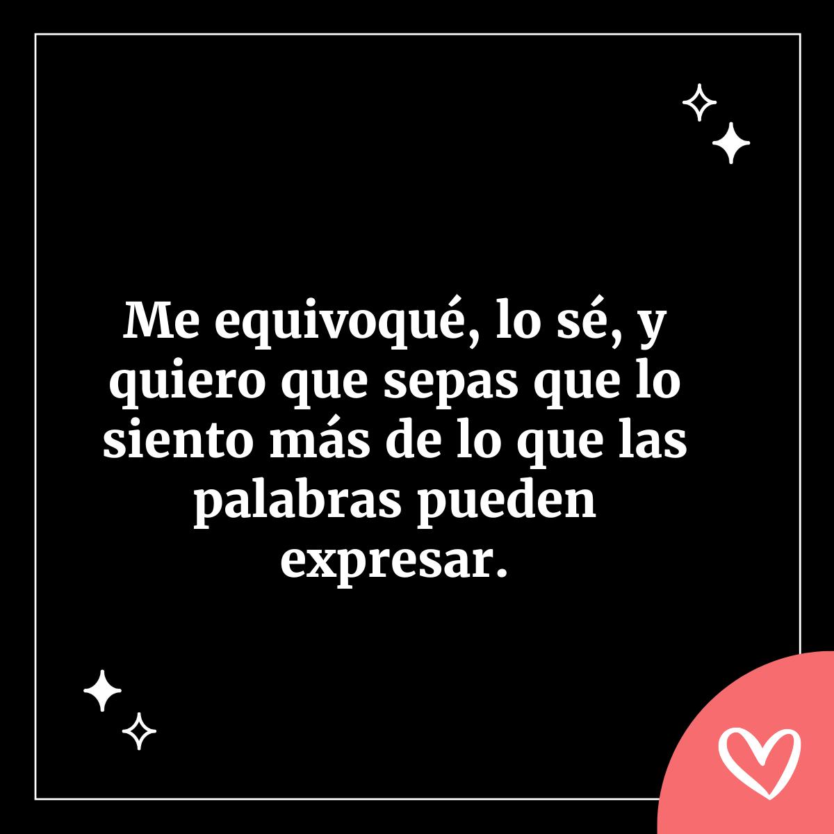 Frases para pedir perdón por WhatsApp, me equivoqué, y quiero que sepas que lo siento más de lo que las palabras pueden expresar