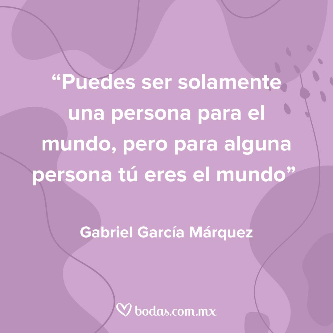 Frases de poetas y escritos para un brindis de boda: puedes ser solamente una persona para el mundo, pero para alguna persona tú eres el mundo