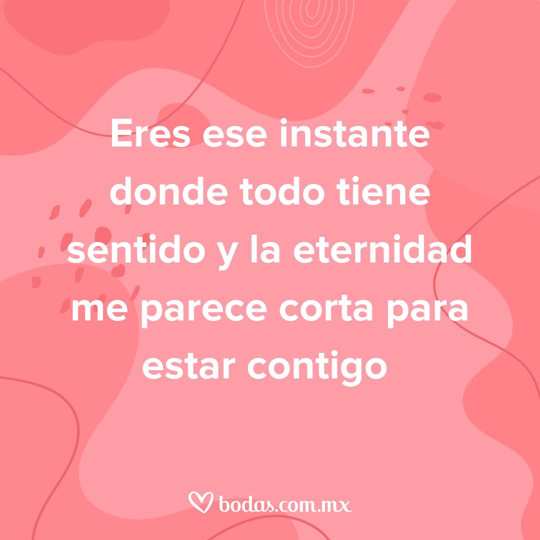 Frases de amor profundas, eres ese instante donde todo tiene sentido y la eternidad me parece corta para estar contigo