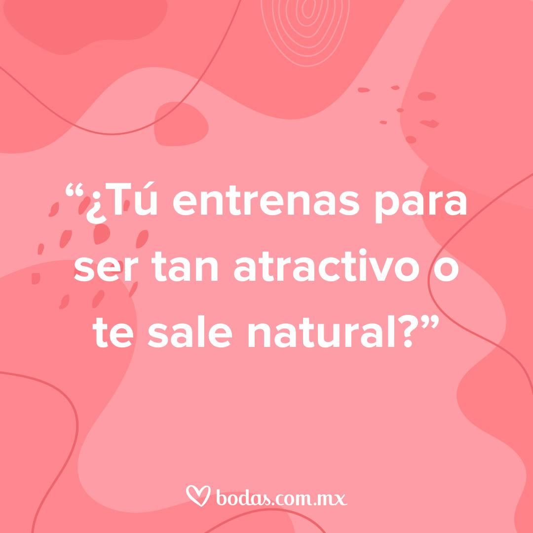 Frases nacas para ligar a un hombre: ¿Tú entrenas para ser tan atractivo o te sale natural?