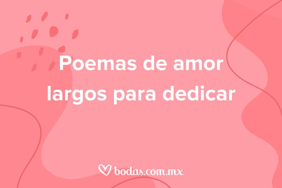 poemas de amor largos para dedicar