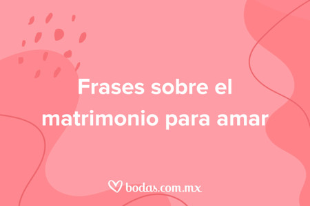 Las 38 frases más hermosas sobre el matrimonio para amar todos los días