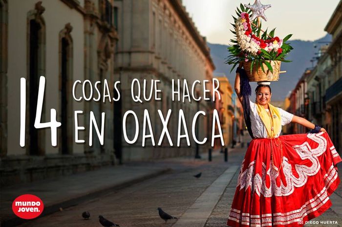 14 cosas que hacer en Oaxaca. 1
