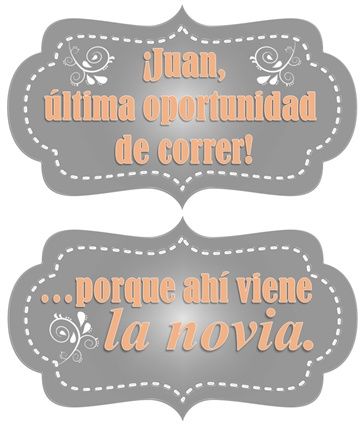Mis letreros de "Ahí viene la novia"