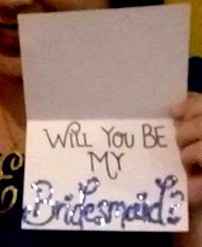"Will you be my bridesmaid?
