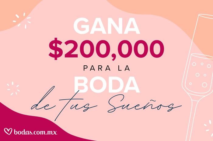 SORTEO: ¡Gana 200 MIL PESOS para la boda de tus sueños! 💍🤑 1