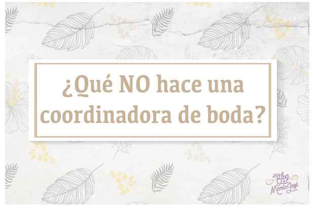 ¿Qué NO hace una coordinador de boda?