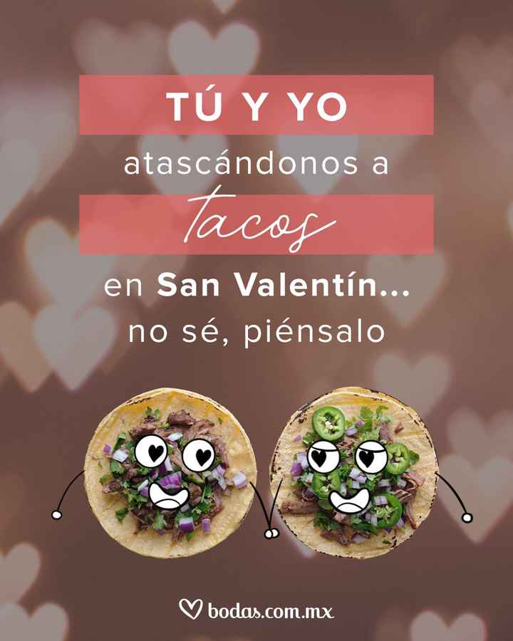 ¿Tacos para San Valentín? 🥰 - 1