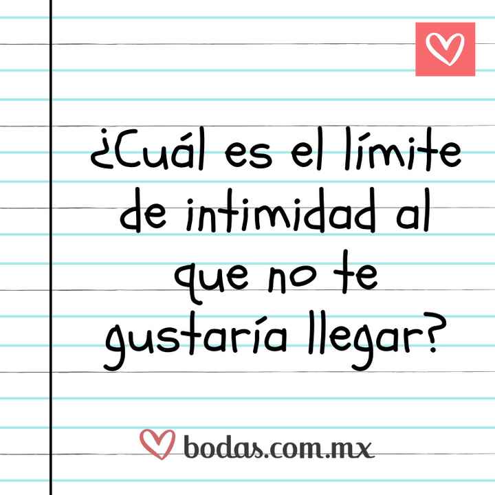 📓✏️Chismógrafo:  ¿Cuál es el límite de intimidad al que no te gustaría llegar? - 1