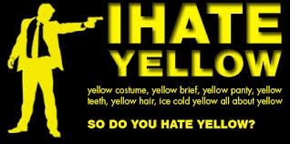 I hate Yellow