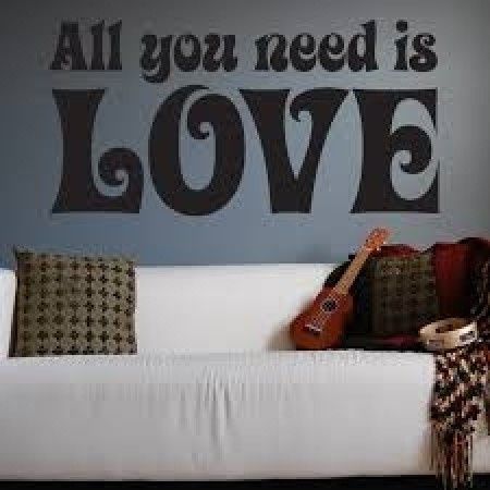 ALL YOU NEED IS LOVE