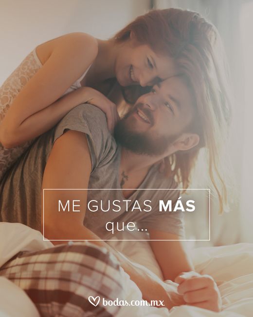 Tú me gustas más que... - 1
