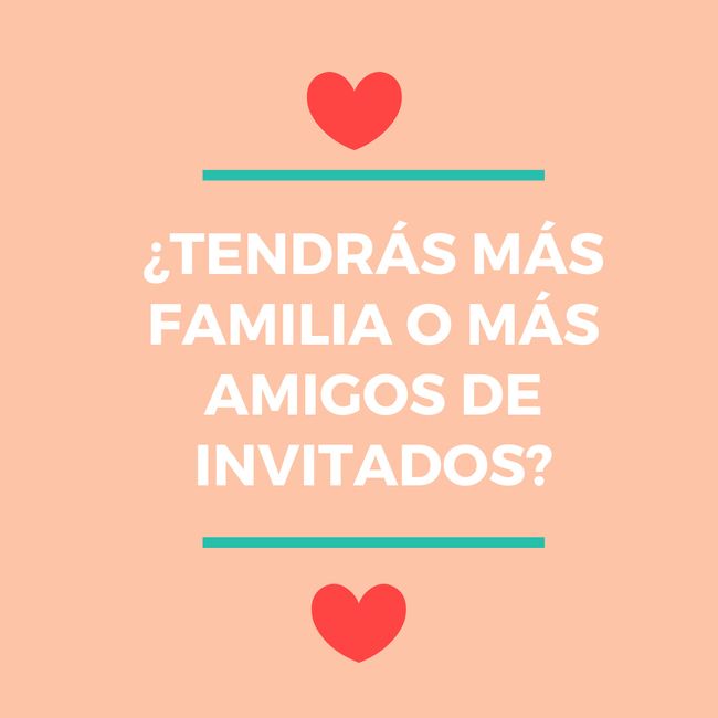 ¿Tendrás más familia o más amigos de invitados? 🎁 1