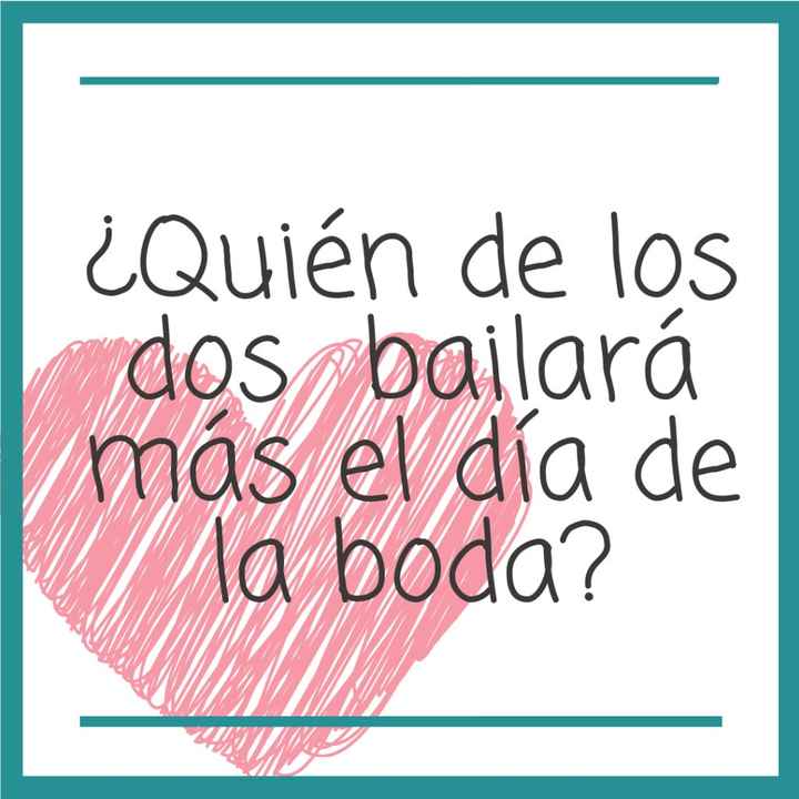 ¿Quién de los dos bailará más el día de la boda?