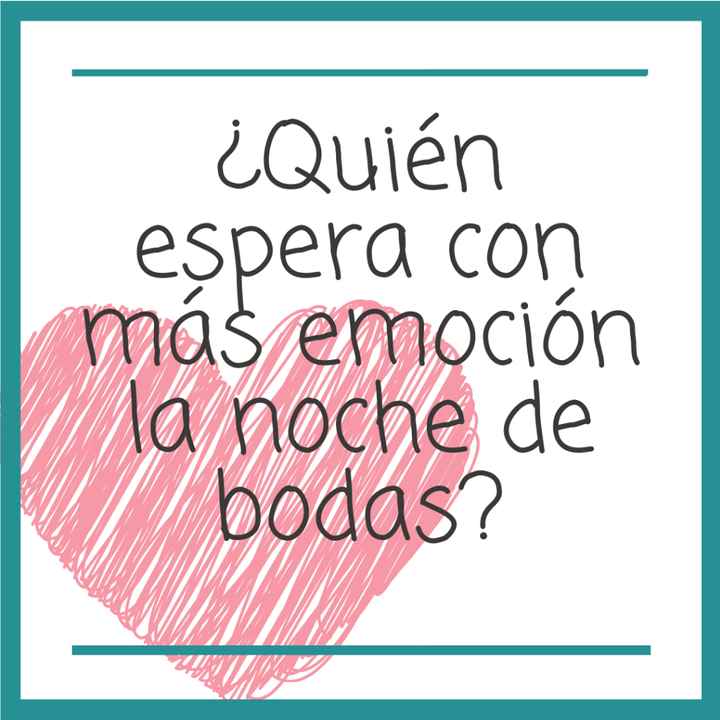 ¿Quién espera con más emoción la noche de bodas? 