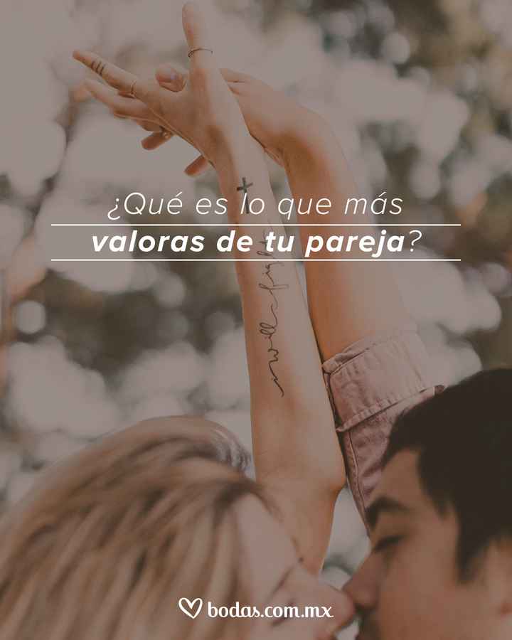 ¿Qué es lo que más valoras en tu pareja? - 1