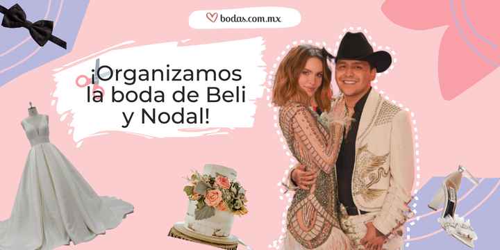 Organizamos la boda de Belinda y Nodal - 1