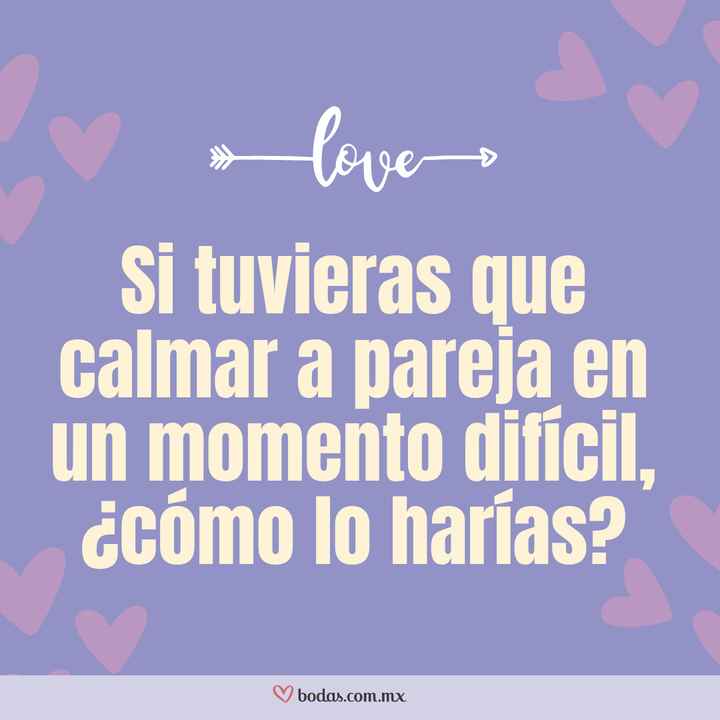 Si tuvieras que calmar a tu pareja en un momento difícil, ¿cómo lo harías? 💆‍♀️💆‍♂️ - 1