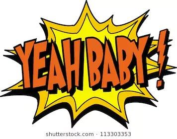 Yeah baby