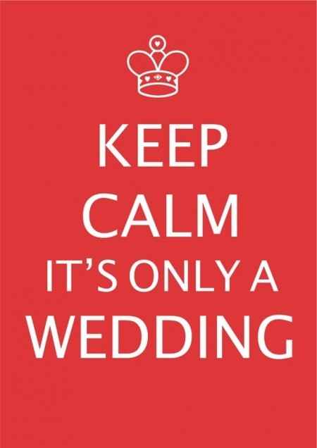 Keep Calm it's only a wedding