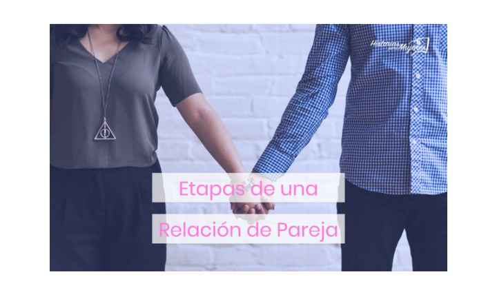 E- etapas de una relación en pareja ¿en cual estas? - 1