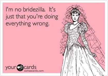 I'm no bridezilla!! 
