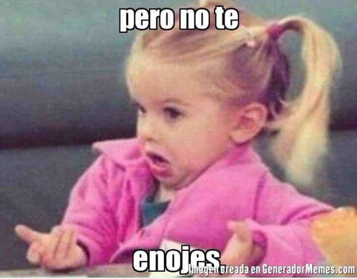 9. Nada, ¡no te enojes por nada!