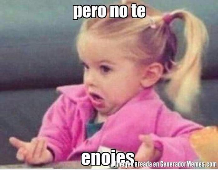 9. Nada, ¡no te enojes por nada!