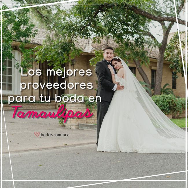 Los mejores proveedores para tu boda en Tamaulipas ⛪ 1