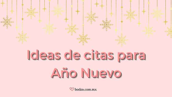 Ideas de citas para Año Nuevo ✨ - 1