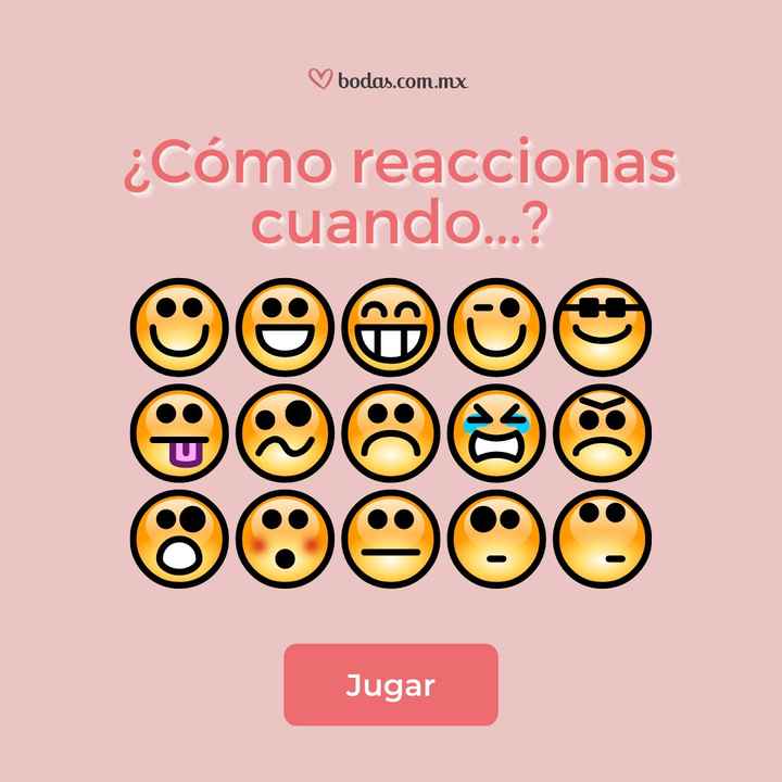 ¿Cómo reaccionas cuando...? JUEGA Y LLÉVATE EL KIT DE BODA 🎁 - 1