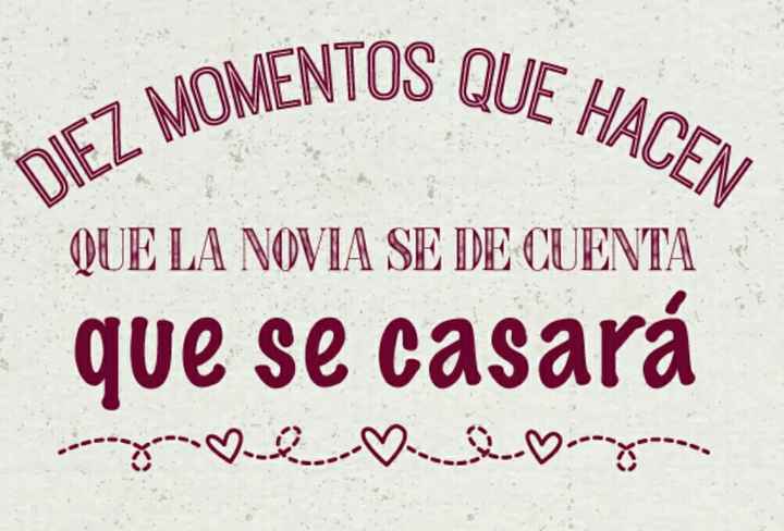 Diez momentos que hacen que la novia se de cuenta que se casará - 1