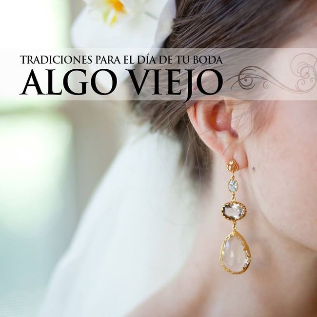 ALGO VIEJO El que la novia use algo viejo el día de su boda se relaciona al vínculo que las une con