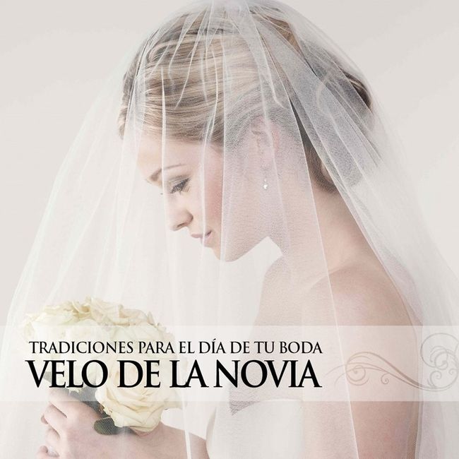 EL VELO DE LA NOVIA El velo de la novia tiene varios simbolismos, representa, modestia, privacidad,