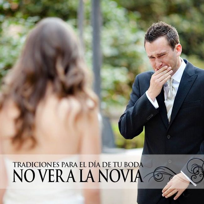 NO VER A LA NOVIA ANTES DE LA BODA Una de las tradiciones de bodas dicta que la pareja de novios deb