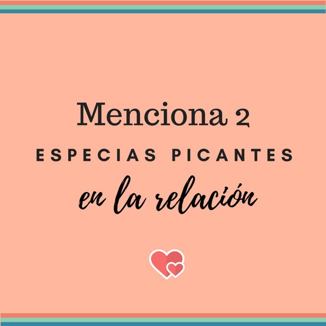 Menciona 2 especias picantes en la relación 1