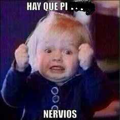 nervios!!!!