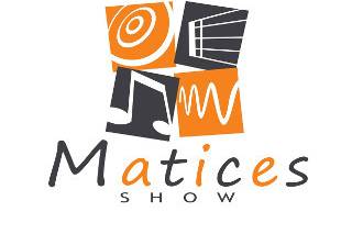 Matices Show