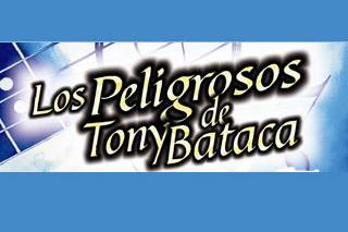 Los Peligrosos de Tony Bataca
