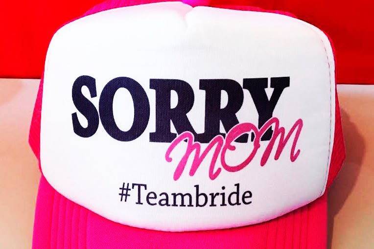 Sorry mom team bride