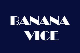 Banana Vice